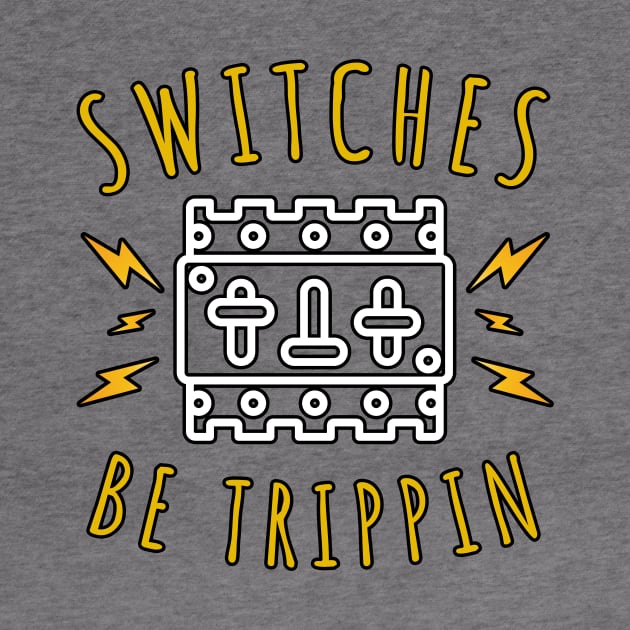 Switches Be Trippin by JKA